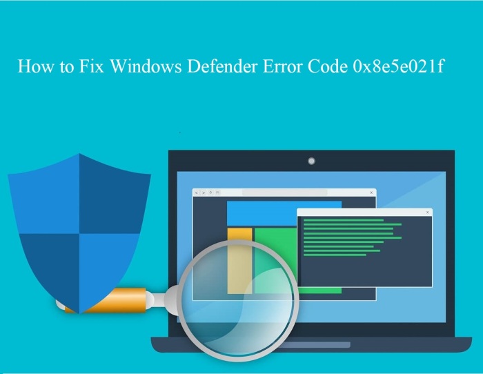 How to Fix Windows Defender Error Code 0x8e5e021f - Mcafee.com/activate